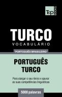 Vocabulário Português Brasileiro-Turco - 5000 Palavras di Andrey Taranov edito da T&P BOOKS PUB LTD