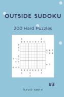 OUTSIDE SUDOKU - 200 HARD PUZZ di David Smith edito da INDEPENDENTLY PUBLISHED
