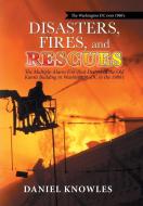 Disasters, Fires, and Rescues di Daniel Knowles edito da Xlibris US