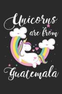 Unicorns Are from Guatemala: A Blank Lined Unicorn Journal for Travelers or People from Guatemala, Makes a Great Guatema di Misty Fisher edito da INDEPENDENTLY PUBLISHED