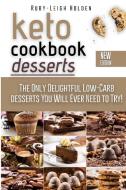 Keto Cookbook Desserts: The Only Delightful Low-Carb Desserts You Will Ever Need to Try! di Ruby-Leigh Holden edito da LIGHTNING SOURCE INC