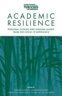 Academic Resilience: Personal Stories and Lessons Learnt from the Covid-19 Experience edito da EMERALD GROUP PUB