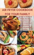 Air Fryer Cookbook For Your Family di Elisabeth Smith edito da Megan Brown