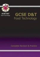 Gcse Design &technology Food Technology Complete Revision & Practice (a*-g Course) di CGP Books edito da Coordination Group Publications Ltd (cgp)