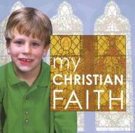 My Christian Faith di Allison Seaman edito da Cherrytree Books