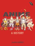 Anime: A History di Jonathan Clements edito da Bloomsbury Publishing PLC