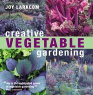 Creative Vegetable Gardening di Joy Larkcom edito da Mitchell Beazley