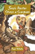 Jungle Doctor Stings a Scorpion di Paul White edito da Christian Focus Publications Ltd