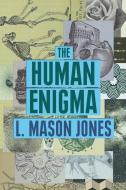 The Human Enigma di L. Mason Jones edito da Arena Books