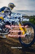 Riding Through Time di Etienne Psaila edito da Independently Published