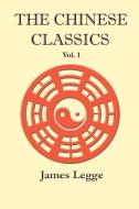 The Chinese Classics: Volume 1 di James Legge edito da SIMON PUBN