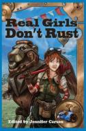 Real Girls Don't Rust di Jennifer Carson edito da Spencer Hill Press