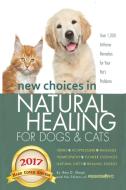 New Choices In Natural Healing For Dogs & Cats di Amy Shojai edito da Furry Muse Publications
