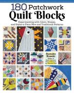Color and Form Quilt Blocks: Cloth Play Using 180 Patchwork Block Patterns di Suzuko Koseki edito da LANDAUER PUB LLC