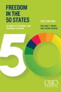 Freedom in the 50 States di William P. Ruger, Jason Sorens edito da Cato Institute