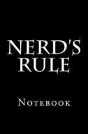Nerd's Rule: Notebook, 150 Lined Pages, Softcover, 6 X 9 di Wild Pages Press edito da Createspace Independent Publishing Platform