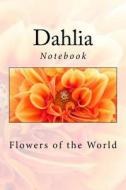 Dahlia: Notebook, 150 Lined Pages, Softcover, 6" X 9" di Wild Pages Press edito da Createspace Independent Publishing Platform