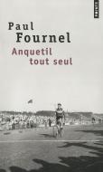 Anquetil Tout Seul di Paul Fournel edito da CONTEMPORARY FRENCH FICTION