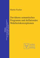 Davidsons semantisches Programm und deflationäre Wahrheitskonzeptionen di Martin Fischer edito da De Gruyter