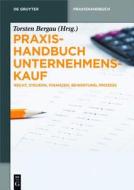 Praxishandbuch Unternehmenskauf Und -Verkauf: Recht, Steuern, Betriebswirtschaft, Organisation edito da Walter de Gruyter