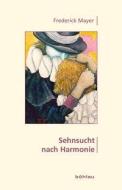 Sehnsucht nach Harmonie di Frederick Mayer edito da Boehlau Verlag