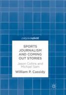 Sports Journalism And Coming Out Stories di William P. Cassidy edito da Springer International Publishing Ag