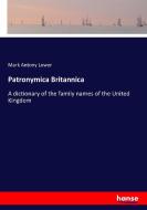 Patronymica Britannica di Mark Antony Lower edito da hansebooks