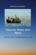 Wellen, Wind und Wale di Gerald Schneider edito da tredition