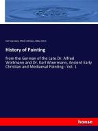 History of Painting di Karl Woermann, Alfred Woltmann, Sidney Colvin edito da hansebooks