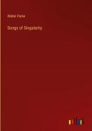 Songs of Singularity di Walter Parke edito da Outlook Verlag