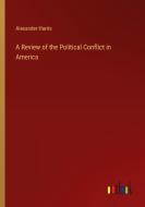 A Review of the Political Conflict in America di Alexander Harris edito da Outlook Verlag