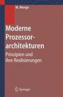 Moderne Prozessorarchitekturen di Matthias Menge edito da Springer Berlin Heidelberg