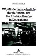 CO2-Minderungspotentiale durch Ausbau der Blockheizkraftwerke in Deutschland di Markus Gailfuß edito da Lang, Peter GmbH
