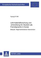 Lehrmaterialforschung und -entwicklung für Deutsch als Fremdsprache in Korea di Hyang-Ki Min edito da Lang, Peter GmbH