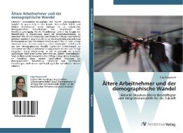 Ältere Arbeitnehmer und der demographische Wandel di Inga Rupprecht edito da AV Akademikerverlag