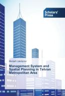 Management System and Spatial Planning in Tehran Metropolitan Area di Manijeh Lalehpour edito da SPS