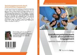 Sozialkompetenzerwerb durch ehrenamtliches Engagement di Christina Pasterk edito da AV Akademikerverlag