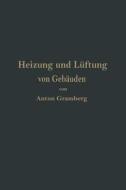 Heizung und Lüftung von Gebäuden di Anton Gramberg edito da Springer Berlin Heidelberg