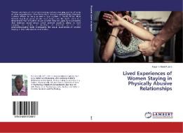 Lived Experiences of Women Staying in Physically Abusive Relationships di Kopano Mcduff Jack edito da LAP Lambert Academic Publishing