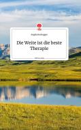 Die Weite ist die beste Therapie. Life is a Story - story.one di Angela Buchegger edito da story.one publishing