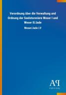 Verordnung über die Verwaltung und Ordnung der Seelotsreviere Weser I und Weser II/Jade edito da Outlook Verlag