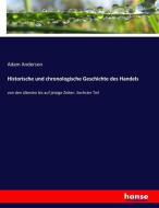Historische und chronologische Geschichte des Handels di Adam Anderson edito da hansebooks