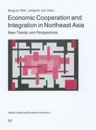 Economic Cooperation And Integration In Northeast Asia edito da Lit Verlag