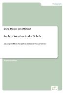 Suchtprävention in der Schule di Marie-Therese von Uthmann edito da Diplom.de