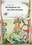 Die Abenteuer Von Jule, Felix Und Jonas. di Ehrentraut Grylla edito da Books On Demand