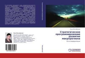 Strategicheskoe Programmirovanie Razvitiya Makroregiona di Mitrofanova Inna edito da Lap Lambert Academic Publishing