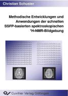 Methodische Entwicklungen und Anwendungen derschnellen SSFP-basierten spektroskopischen 1H-NMR-Bildgebung di Christian Schuster edito da Cuvillier Verlag