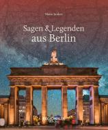 Sagen & Legenden aus Berlin di Mario Junkes edito da Regionalia Verlag