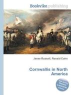 Cornwallis In North America di Jesse Russell, Ronald Cohn edito da Book On Demand Ltd.