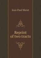 Reprint Of Two Tracts di Jean Paul Marat, James Blake Bailey edito da Book On Demand Ltd.